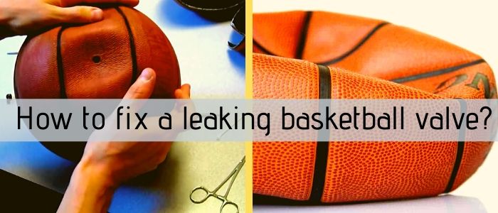 how to fix a leaking basketball valve