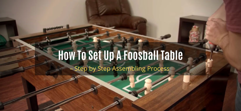 How To Set Up A Foosball Table
