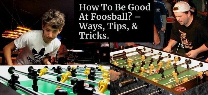 how to be good at foosball