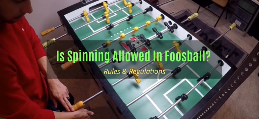 Is Spinning Allowed In Foosball?