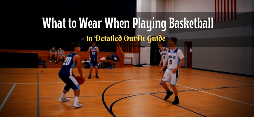 What to Wear When Playing Basketball