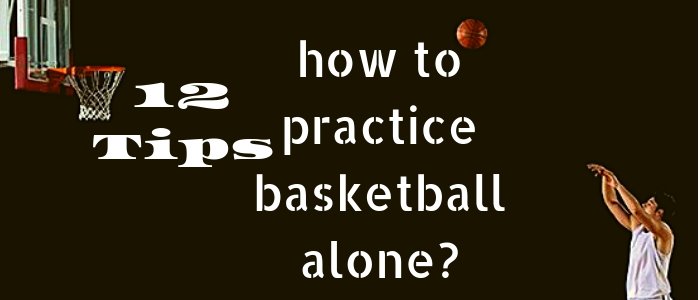 how to practice basketball alone