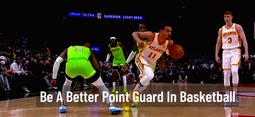How To Be A Better Point Guard In Basketball