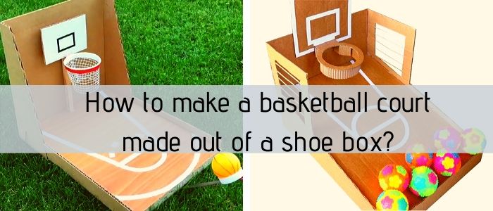 How to make a basketball court made out of a shoe box_