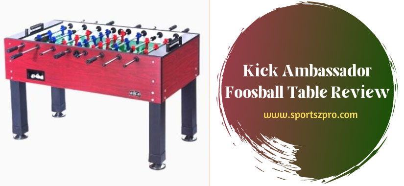 kick ambassador foosball table