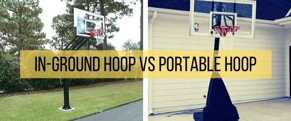 In-ground Hoop Vs Portable Hoop In-ground Hoop Vs Portable Hoop