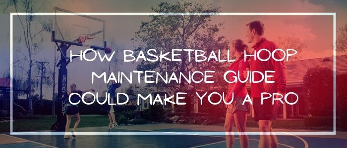 How Basketball Hoop Maintenance Guide Could Make You A Pro