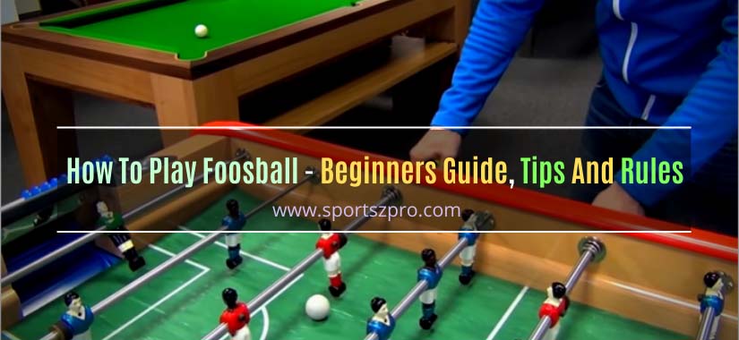 how to play foosball