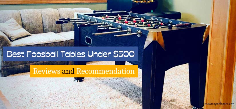 Best Foosball Tables Under $500