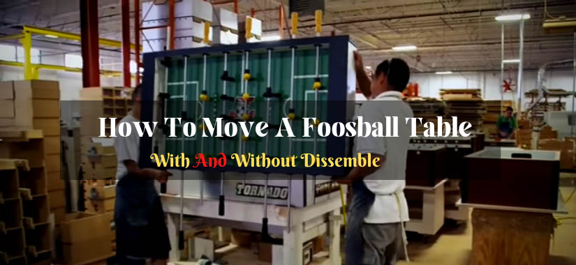 How To Move A Foosball Table