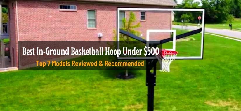 best in ground basketball hoop under $500