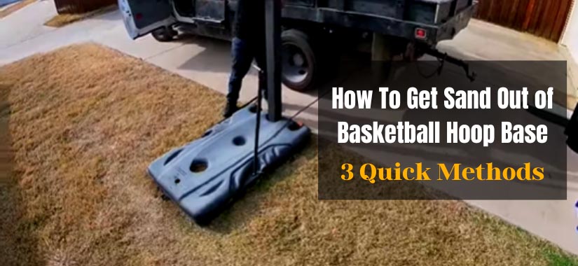 How to get sand out of basketball hoop base